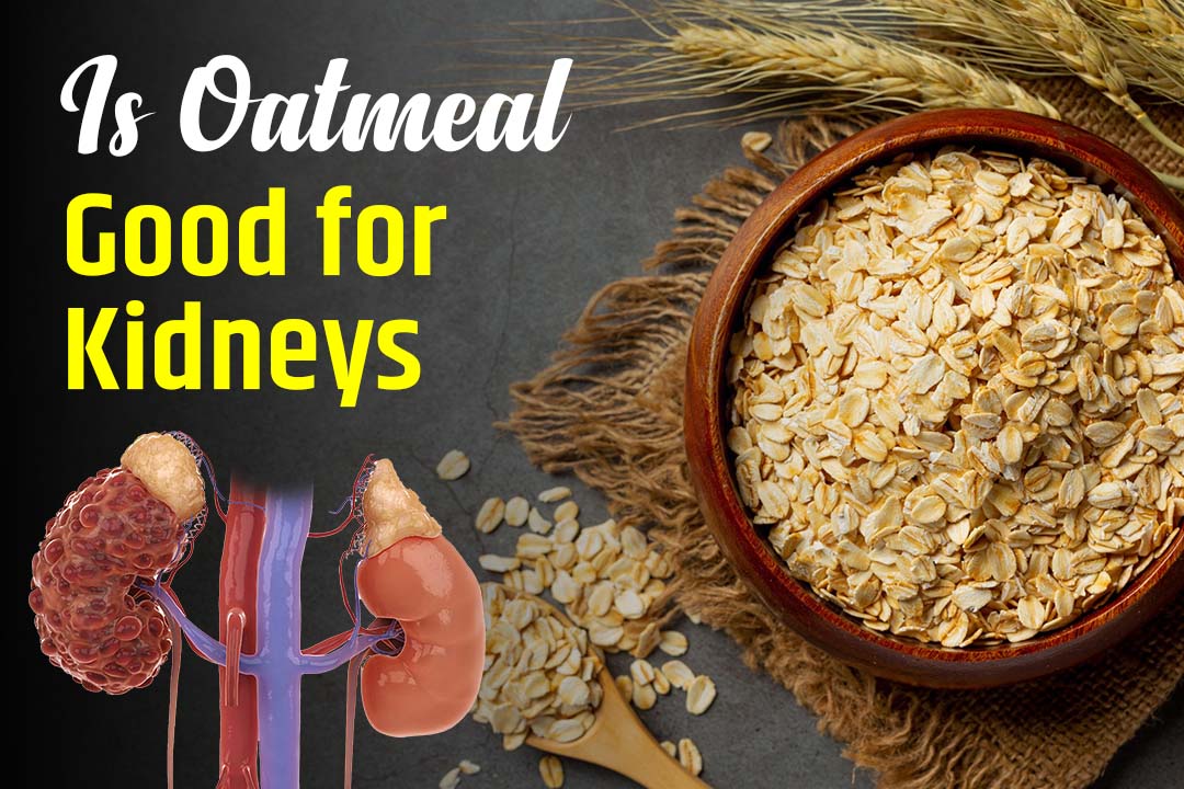 Is Oatmeal Good for Kidneys